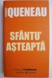 Sfantu&#039; Asteapta - Raymond Queneau - Roman Beletristica