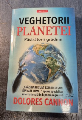 Veghetorii planetei Pastratorii gradinii Dolores Cannon foto