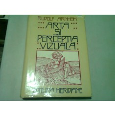 ARTA SI PERCEPTIA VIZUALA-O PSIHOLOGIE A VAZULUI CREATOR- RUDOLF ARNHEIM, 1979