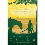The Psychology of Zelda: Linking the Courage, Wisdom, and Power of the Legend of Zelda Series
