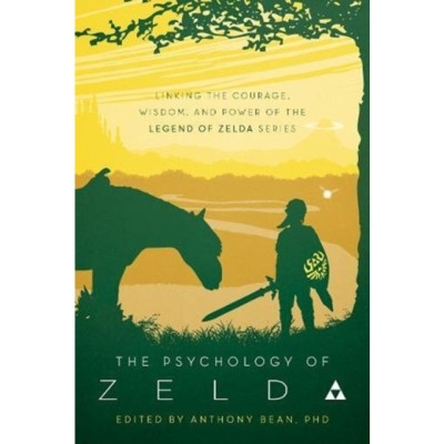 The Psychology of Zelda: Linking the Courage, Wisdom, and Power of the Legend of Zelda Series foto