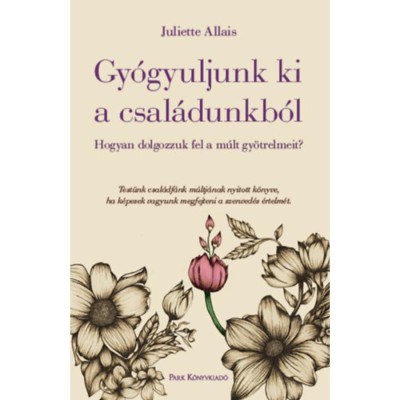 Gy&amp;oacute;gyuljunk ki a csal&amp;aacute;dunkb&amp;oacute;l - Hogyan dolgozzuk fel a m&amp;uacute;lt gy&amp;ouml;trelmeit? - Juliette Allais foto