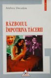 Andrea Dworkin &ndash; Razboiul impotriva tacerii (studii de gen)