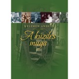 A k&uuml;zd&eacute;s maga - Kelemen Andr&aacute;s