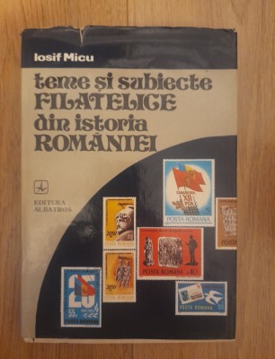 Teme si subiecte filatelice din istoria Romaniei-Iosif Micu foto