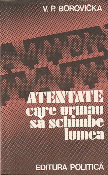 V. P. BOROVICKA - ATENTATE CARE URMAU SA SCHIMBE LUMEA