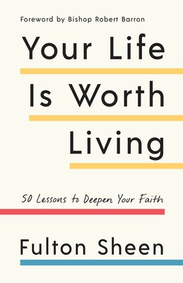 Your Life Is Worth Living: 50 Lessons to Deepen Your Faith foto