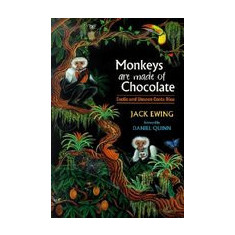 Monkeys Are Made of Chocolate: Exotic and Unseen Costa Rica