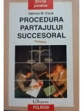 Valerius M. Ciuca - Procedura partajului succesoral (editia 1997)