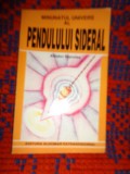 Aliodor Manolea - Minunatul univers al pendulului sideral ( radiestezie )