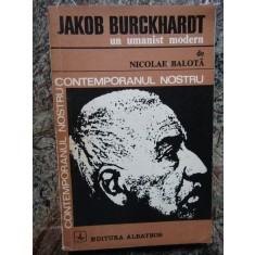 Nicolae Balota - Jakob Burckhardt un umanist modern (1974)