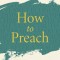 How to Preach: Times, Seasons, Texts and Contexts