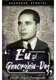 Cumpara ieftin Eu si Gheorghiu-Dej