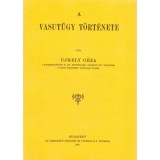 A vas&uacute;t&uuml;gy t&ouml;rt&eacute;nete - Ujhely G&eacute;za