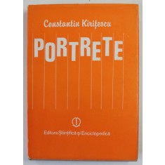 PORTRETE , OAMENI PE CARE I-AM CUNOSCUT de CONTANTIN KIRITESCU , 1985