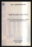 Iasii in anii 1916-1918 Ordine publica si stare de spirit in timp de razboi 1916-1917 Ion Agrgoroaiei