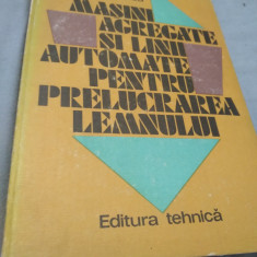 MASINI AGREGATE SI LINII AUTOMATE PENTRU PRELUCRAREA LEMNULUI ST.ALEXANDRU 1983