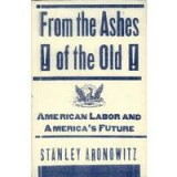 From The Ashes Of The Old American Labor And America&#039;s Future