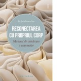 Reconectarea cu propriul corp. Manual de vindecare a traumelor - Corina Iordanescu, Julie Brown Yau
