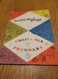CARTEA MEA FRUMOASA - Tudor Arghezi - MITZURA ARGHEZI (desene) - Editura Tineretului, 1958, 56 p.; coperta originala