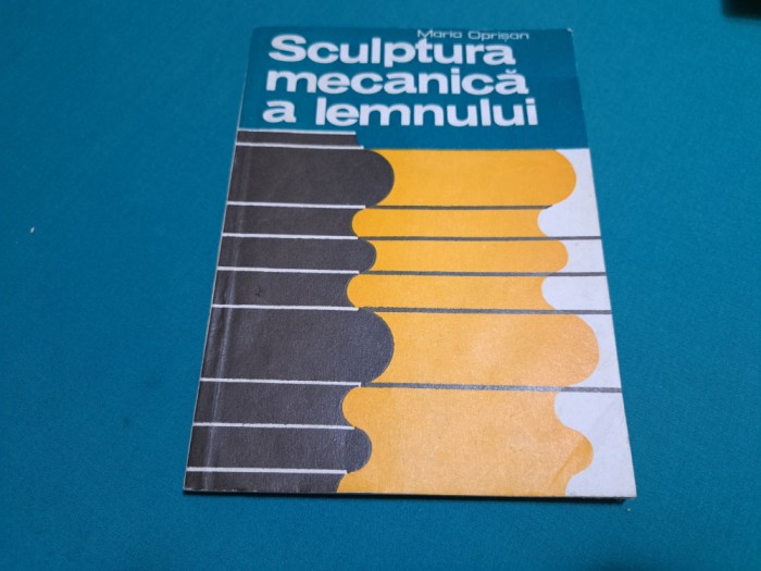 SCULPTURA MECANICĂ A LEMNULUI / MARIA OPRIȘAN/ 1982