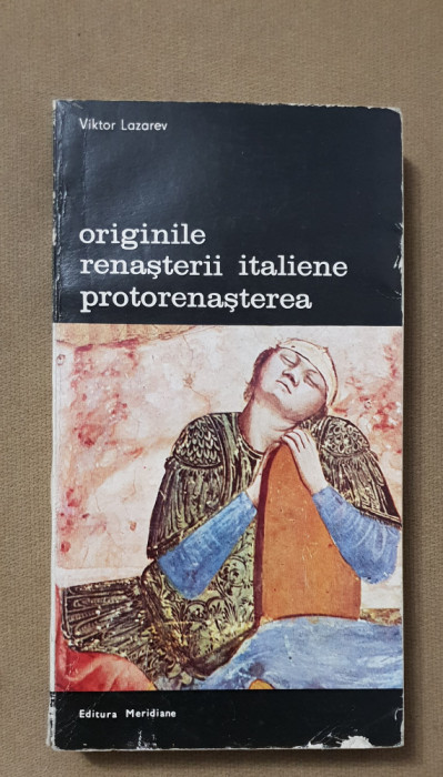 Originile Renașterii italiene. Protorenașterea - Viktor Lazarev