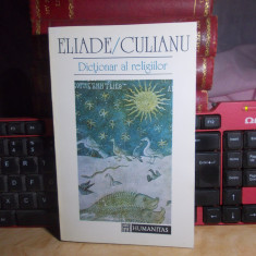 ELIADE / CULIANU - DICTIONAR AL RELIGIILOR , 1993 *