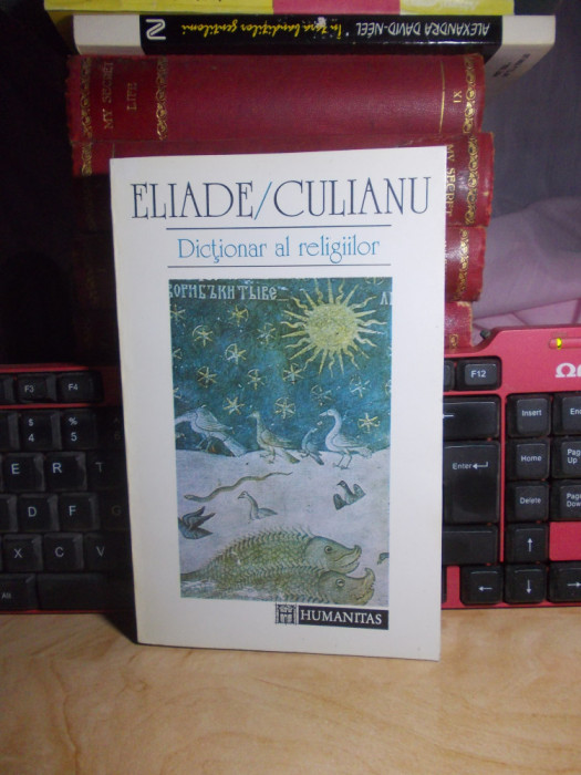 ELIADE / CULIANU - DICTIONAR AL RELIGIILOR , 1993 *