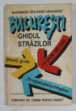 BUCURESTI , GHIDUL STRAZILOR , 1991