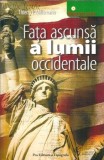Fata ascunsa a lumii occidentale - Thierry P. Millemann, Filosofie, Psihologie, Editura Pro Editura, 2008, 320 pagini