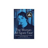The Woman All Spies Fear: Code Breaker Elizebeth Smith Friedman and Her Hidden Life
