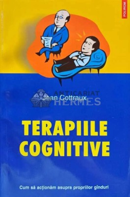 Terapiile cognitive - 2003 - Jean Cottraux (XE152) foto