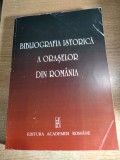 Bibliografia istorica a oraselor din Romania - Vasile Ciobanu s.a. (coord.), (Editura Academiei Romane, 2008; Editie revazuta si adaugita)