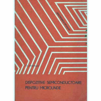 Gr. Antonescu - Dispozitive semiconductoare pentru microunde - 131464 foto