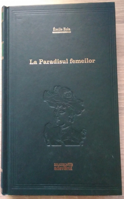 Emile Zola / LA PARADISUL FEMEILOR - (Colecția Adevărul)