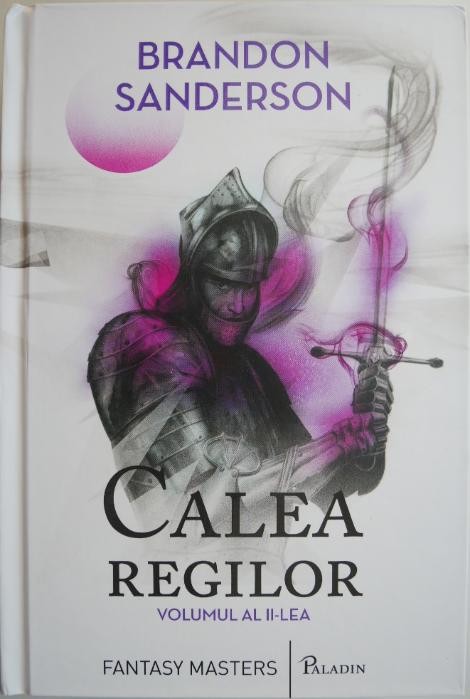 Calea regilor. Arhiva luminii de furtuna, vol. II &ndash; Brandon Sanderson