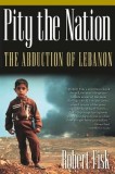 Pity the Nation: The Abduction of Lebanon