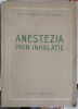 Anestezia prin Inhalatie - Z. Filipescu, L. Bejan (1957, Medicina, Romana, 340 pagini)