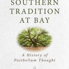 The Southern Tradition at Bay: A History of Postbellum Thought