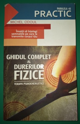 Michel Odoul - Ghidul complet al durerilor fizice foto