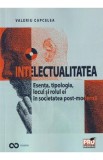 Intelectualitatea. Esenta, tipologia, locul si rolul ei - Valeriu Capcelea