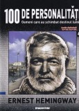 100 de personalitati. Oameni care au schimbat destinul lumii. Ernest Hemingway,