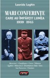 Mari conferinte care au impartit lumea 1939-1945 - Leonida Loghin