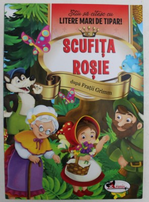 STIU SA CITESC CU LITERE MARI DE TIPAR , SCUFITA ROSIE , DUPA FRATII GRIMM , 2016 foto