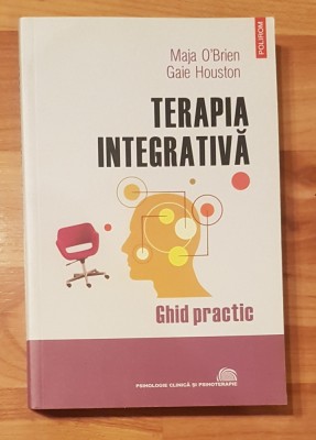 Terapia integrativa. Ghid practic de Maja O&amp;#039;Brien, Gaie Houston foto