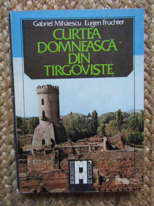 CURTEA DOMNEASCA DIN TARGOVISTE- GABRIEL MIHAESCU SI EUGEN FRUCHTER