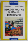 Ideologii politice si idealul democratic &ndash; Terence Ball, Richard Dagger