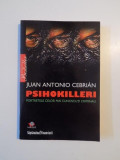 PSIHOKILLERI , PORTRETELE CELOR MAI CUNOSCUTI CRIMINALI de JUAN ANTONIO CEBRIAN , 2008