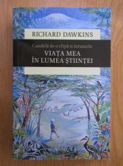 Richard Dawkins - Candelă de-o clipă-n &icirc;ntuneric. Viata mea in lumea stiintei