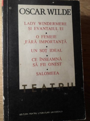 TEATRU. LADY WINDERMERE SI EVANTAIUL EI, O FEMEIE FARA IMPORTANTA, UN SOT IDEAL, CE INSEAMNA SA FII O-OSCAR WILD foto